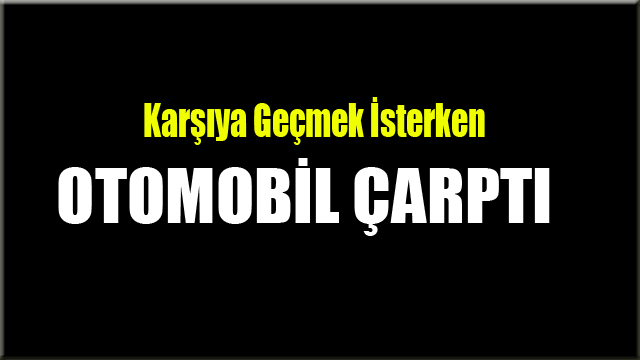 Karşıya Geçmek İsteyen Öğretmene, Otomobil Çarptı
