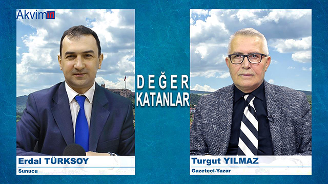 Değer Katanlar - Turgut YILMAZ - Gazeteci-Yazar.